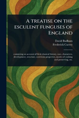Cover image for A Treatise on the Esculent Funguses of England
