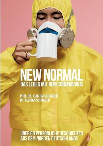 Cover image for New Normal - Das Leben mit dem Coronavirus: UEber 80 persoenliche Geschichten aus dem Norden Deutschlands