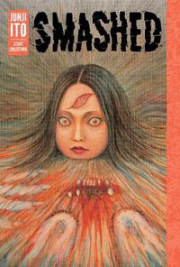 Cover image for Smashed: Junji Ito Story Collection