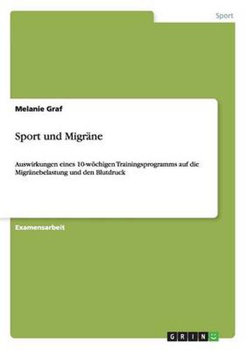 Cover image for Sport und Migrane: Auswirkungen eines 10-woechigen Trainingsprogramms auf die Migranebelastung und den Blutdruck