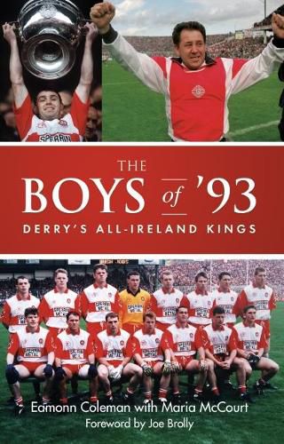 Cover image for The Boys of '93: Derry's All-Ireland Kings