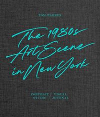 Cover image for Tom Warren: The 1980s Art Scene in New York