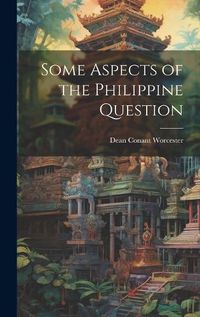 Cover image for Some Aspects of the Philippine Question