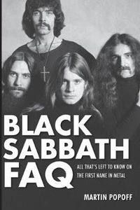 Cover image for Black Sabbath FAQ: All That's Left to Know on the First Name in Metal