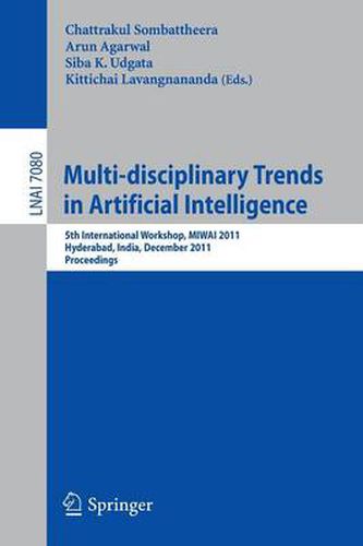 Multi-disciplinary Trends in Artificial Intelligence: 5th International Workshop, MIWAI 2011, Hyderabad, India, December 7-9, 2011. Proceedings