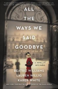 Cover image for All the Ways We Said Goodbye: A Novel of the Ritz Paris