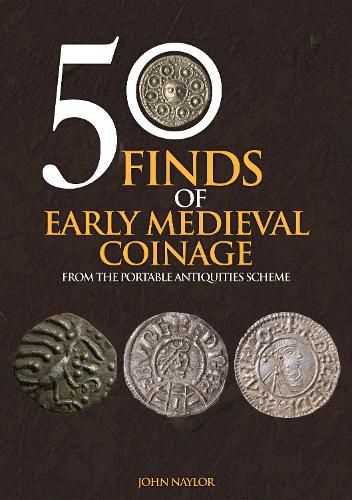 Cover image for 50 Finds of Early Medieval Coinage: From the Portable Antiquities Scheme