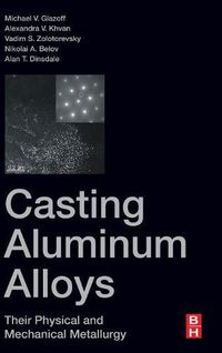 Cover image for Casting Aluminum Alloys: Their Physical and Mechanical Metallurgy