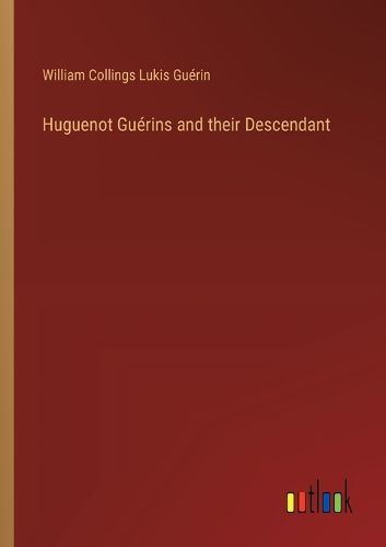 Cover image for Huguenot Guerins and their Descendant