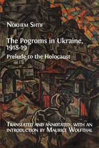 Cover image for The Pogroms in Ukraine, 1918-19: Prelude to the Holocaust