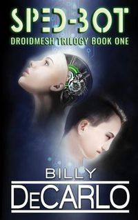 Cover image for Sped-Bot: DroidMesh Trilogy Book 1