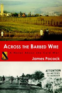 Cover image for Across the Barbed Wire: A Novel About the Cold War