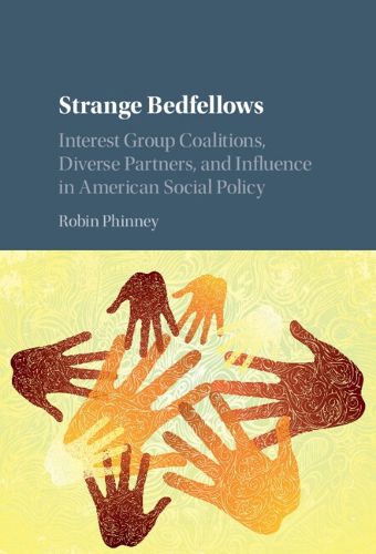 Strange Bedfellows: Interest Group Coalitions, Diverse Partners, and Influence in American Social Policy