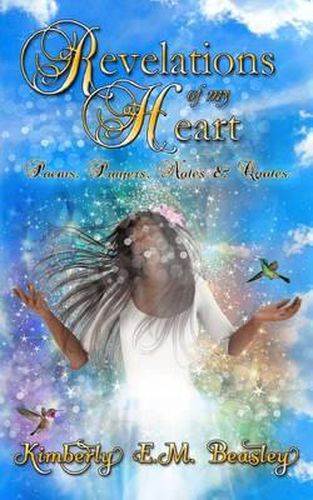 Cover image for Revelations Of My Heart: Poems, Prayers, Notes and Quotes