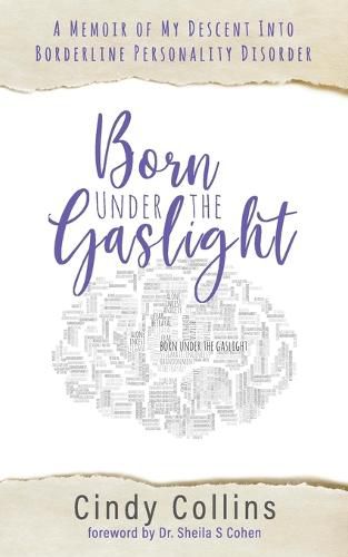 Cover image for Born Under the Gaslight: A Memoir of My Descent Into Borderline Personality Disorder