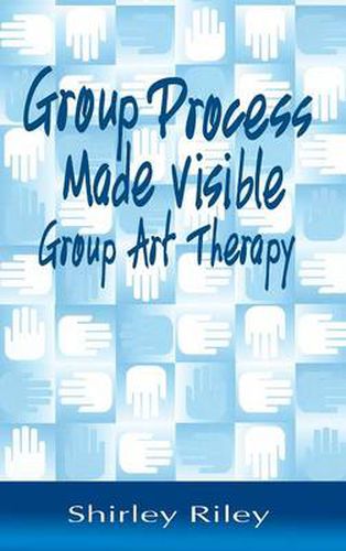 Cover image for Group Process Made Visible: The Use of Art in Group Therapy