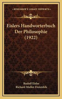 Cover image for Eislers Handworterbuch Der Philosophie (1922)