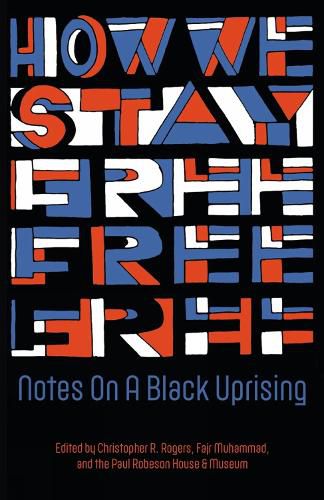 Cover image for How We Stay Free: Notes on a Black Uprising