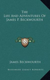 Cover image for The Life and Adventures of James P. Beckwourth