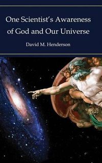 Cover image for One Scientist's Awareness of God and Our Universe