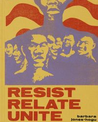 Cover image for Barbara Jones-Hogu - Resist, Relate, Unite