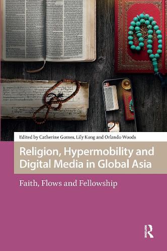 Cover image for Religion, Hypermobility and Digital Media in Global Asia: Faith, Flows and Fellowship