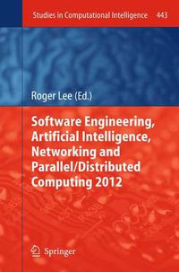 Cover image for Software Engineering, Artificial Intelligence, Networking and Parallel/Distributed Computing 2012