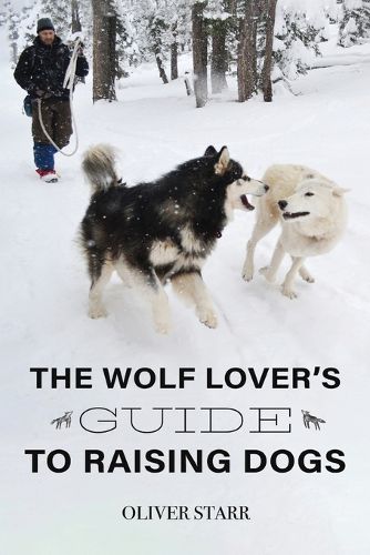 Cover image for The Wolf Lover's Guide to Raising Dogs