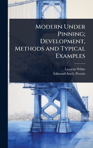 Cover image for Modern Under Pinning; Development, Methods and Typical Examples