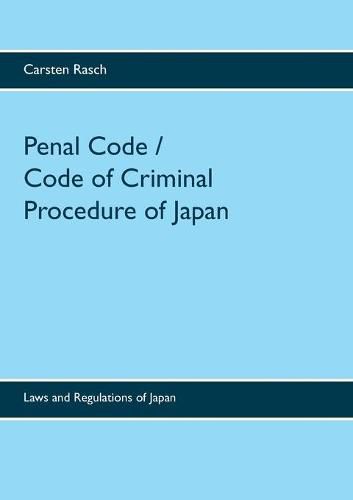 Cover image for Penal Code / Code of Criminal Procedure of Japan: Laws and Regulations of Japan