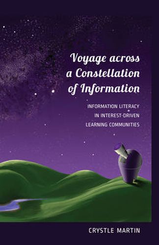 Cover image for Voyage across a Constellation of Information: Information Literacy in Interest-Driven Learning Communities