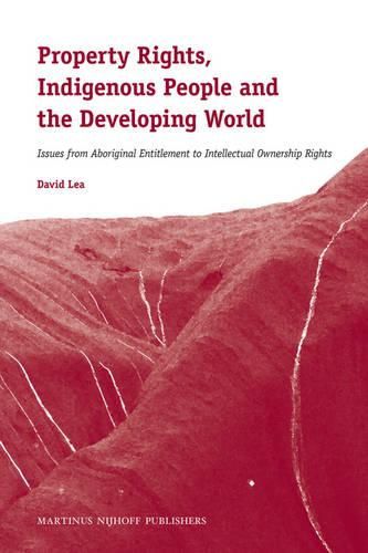 Cover image for Property Rights, Indigenous People and the Developing World: Issues from Aboriginal Entitlement to Intellectual Ownership Rights