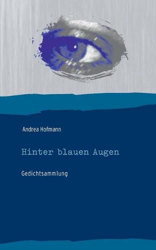 Cover image for Hinter blauen Augen: Gedichtsammlung