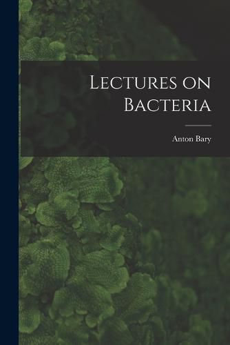 Cover image for Lectures on Bacteria