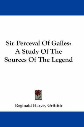 Sir Perceval of Galles: A Study of the Sources of the Legend