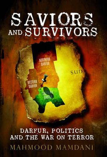 Cover image for Saviours and Survivors: Darfur, Politics and the War on Terror