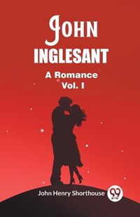 Cover image for John Inglesant A Romance Vol. I