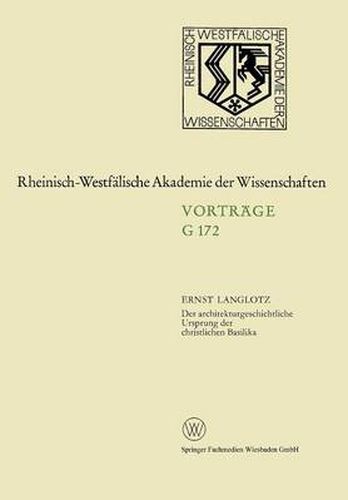 Der Architekturgeschichtliche Ursprung Der Christlichen Basilika: 162. Sitzung Am 25. November 1970 in Dusseldorf