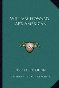 Cover image for William Howard Taft, American