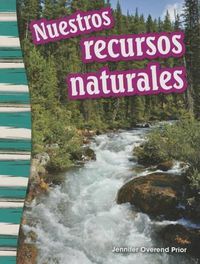 Cover image for Nuestros recursos naturales (Our Natural Resources) (Spanish Version)