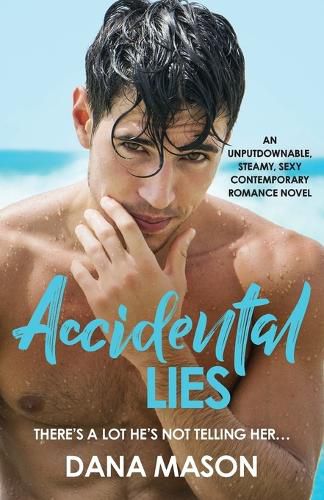 Cover image for Accidental Lies: An unputdownable, steamy, sexy contemporary romance novel