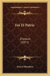 Cover image for Foi Et Patrie: Discours (1871)