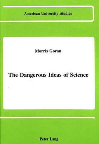 Cover image for The Dangerous Ideas of Science