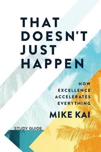 Cover image for That Doesn't Just Happen - Study Guide: How Excellence Accelerates Everything