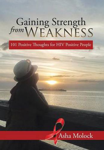 Cover image for Gaining Strength from Weakness: 101 Positive Thoughts for HIV Positive People