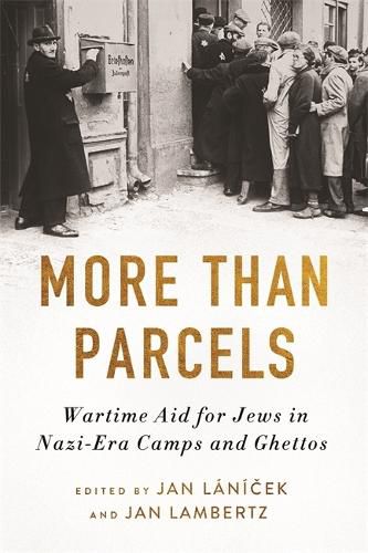 Cover image for More Than Parcels: Wartime Aid for Jews in Nazi-Era Camps and Ghettos