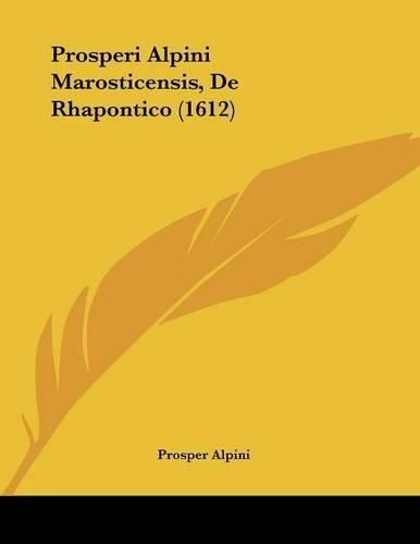 Cover image for Prosperi Alpini Marosticensis, de Rhapontico (1612)