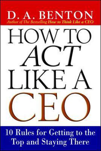 Cover image for How to Act Like a CEO: 10 Rules for Getting to the Top and Staying There