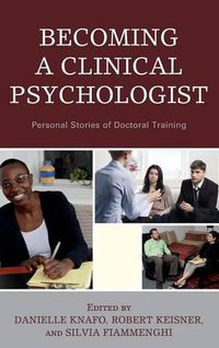 Cover image for Becoming a Clinical Psychologist: Personal Stories of Doctoral Training