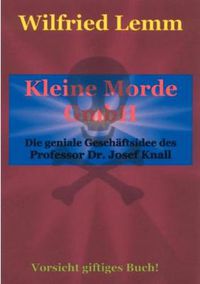 Cover image for Kleine Morde GmbH: Die geniale Geschaftsidee des Professor Dr. Josef Knall